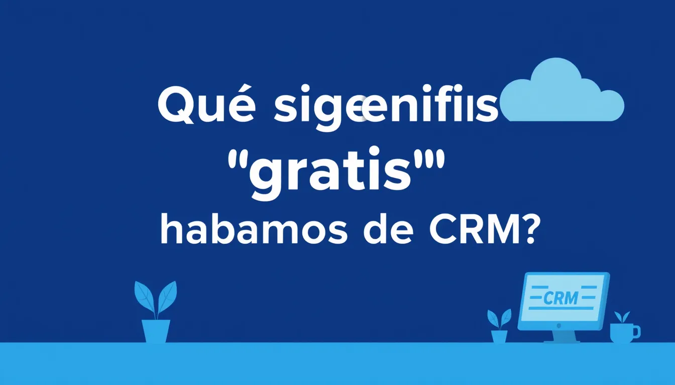 CRM gratis para pymes: hasta dónde aguanta un equipo de 5